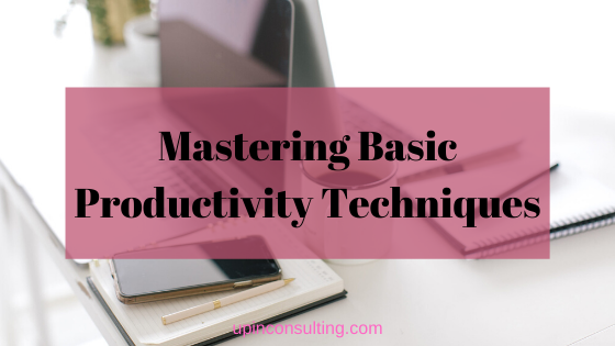Mastering Basic Productivity Techniques